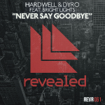 Hardwell & Dyro feat. Bright Lights - Never Say Goodbye 