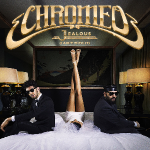 Chromeo - Jealous (I Ain't With It)