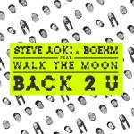 Steve Aoki & Boehm - Back 2 U feat. Walk The Moon