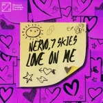 NERVO, 7 Skies - Love On Me  déja sur MixFeever