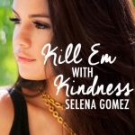 Selena Gomez - Kill Em With Kindness