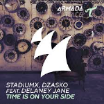 Stadiumx, Dzasko feat. Delaney Jane - Time Is On Your Side