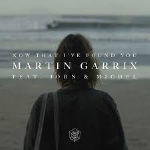 Martin Garrix - 'Now That I've Found You (feat. John & Michel)