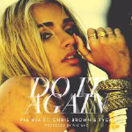 Pia Mia - Do It Again ft. Chris Brown, Tyga