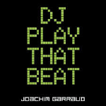 Joachim Garraud - DJ Play That Beat 