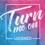 Lucenzo - Turn Me On