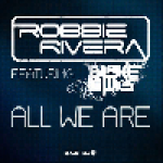 Robbie Rivera Nouveau Single All-We-Are