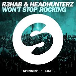 R3hab & Headhunterz - Won't Stop Rocking