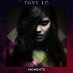 Tove Lo - Moments